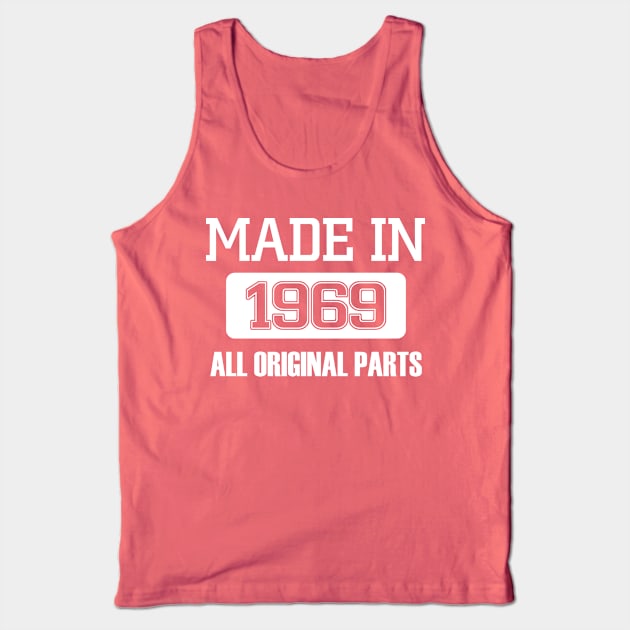 Made in 1969 All Original Parts Tank Top by PattisonAvePhanatics